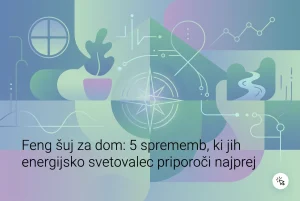 Professional header image for list-based article: Feng šuj za dom: 5 sprememb, ki jih energijsko svetovalec...